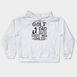 Golf Dad Except Much Cooler Kids Hoodie